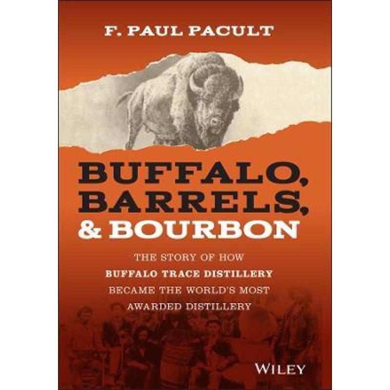 预订Buffalo, Barrels, & Bourbon:The Story of How Buffalo Trace Distillery Became The World's Most Awarded Distillery