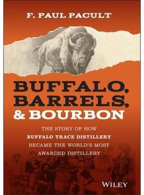 预订Buffalo, Barrels, & Bourbon:The Story of How Buffalo Trace Distillery Became The World's Most Awarded Distillery