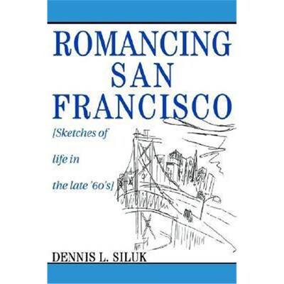 按需印刷不退不换Romancing San Francisco:[Sketches of life in the late '60's][9780595272693]