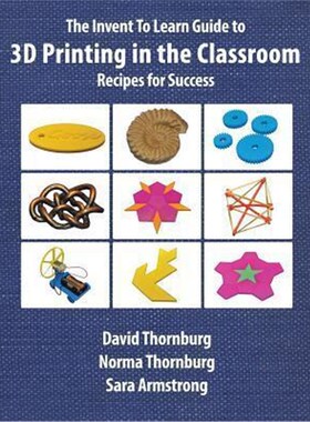 按需印刷不退不换The Invent to Learn Guide to 3D Printing in the Classroom[9780989151146]