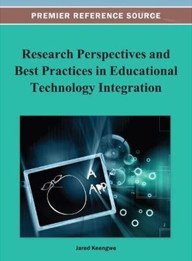 按需印刷不退不换Research Perspectives and Best Practices in Educational Technology Integration[9781466629882]