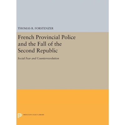 按需印刷French Provincial Police and the Fall of the Second Republic[9780691642659]