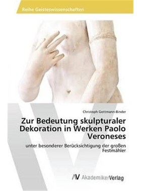 预订【德语】 Zur Bedeutung skulpturaler Dekoration in Werken Paolo Veroneses:unter besonderer Berücksichtigung der groß