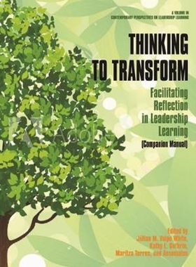 按需印刷不退不换Thinking to Transform:Facilitating Reflection in Leadership Learning (Companion Manual)[9781641138949]