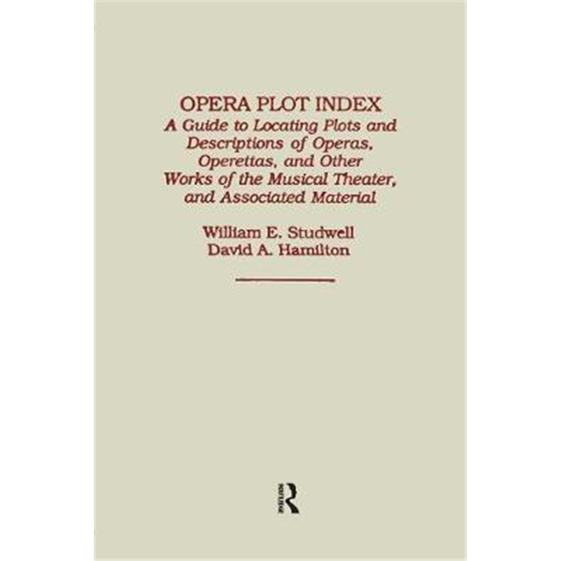 预订Opera Plot Index:A Guide to Locating Plots and Descriptions of Operas, Operettas, and Other Works of the Musical The