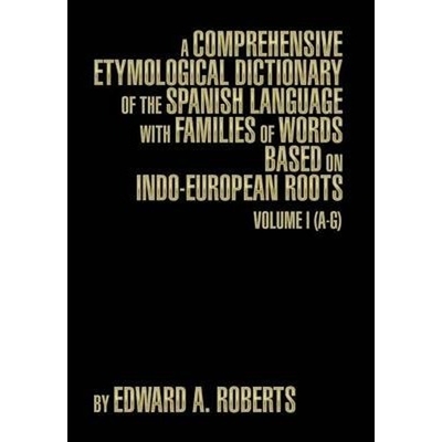 预订A Comprehensive Etymological Dictionary of the Spanish Language with Families of Words Based on Indo-European Roots:
