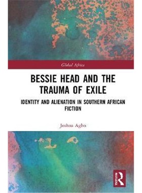 按需印刷Bessie Head and the Trauma of Exile:Identity and Alienation in Southern African Fiction[9780367710286]