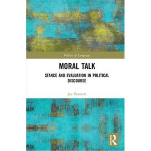 按需印刷不退不换Moral Talk:Stance and Evaluation in Political Discourse[9781138298156]