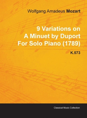 按需印刷不退不换9 Variations on a Minuet by Duport by Wolfgang Amadeus Mozart for Solo Piano (1789) K.573[9781446515822]