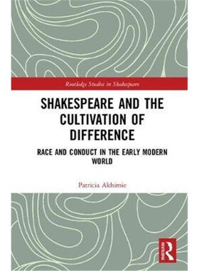 按需印刷不退不换Shakespeare and the Cultivation of Difference:Race and Conduct in the Early Modern World[9780815356431]