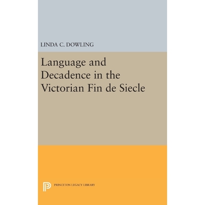 按需印刷Language and Decadence in the Victorian Fin de Siecle[9780691631028]