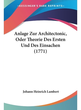 按需印刷Anlage Zur Architectonic, Oder Theorie Des Ersten Und Des Einsachen (1771)[9781104615765]