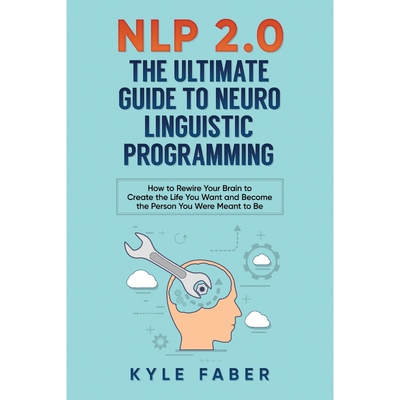 按需印刷不退不换NLP 2.0 - The Ultimate Guide to Neuro Linguistic Programming[9781948489201]