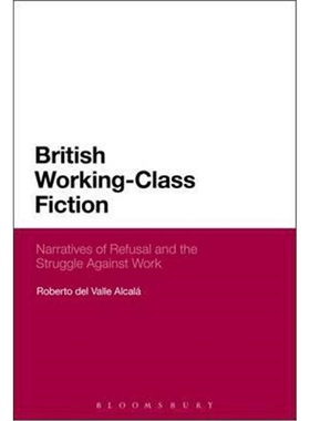 按需印刷不退不换British Working-Class Fiction:Narratives of Refusal and the Struggle Against Work[9781350044593]