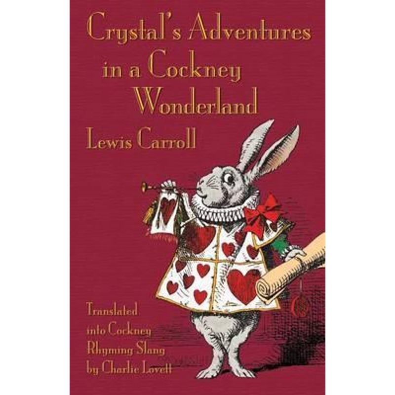 预订Crystal's Adventures in a Cockney Wonderland:Alice's Adventures in Wonderland in Cockey Rhyming Slang