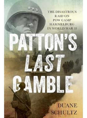 预订Patton's Last Gamble:The Disastrous Raid on POW Camp Hammelburg in World War II