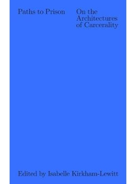 预订Paths to Prison - On the Architecture of Carcerality