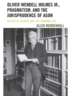 按需印刷Oliver Wendell Holmes Jr., Pragmatism, and the Jurisprudence of Agon[9781611487930]