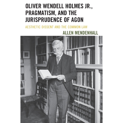 按需印刷不退不换Oliver Wendell Holmes Jr., Pragmatism, and the Jurisprudence of Agon[9781611487930]