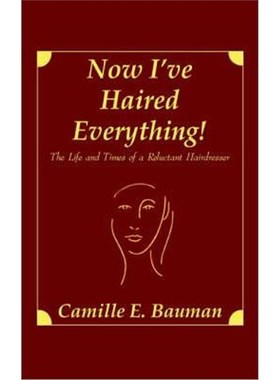预订Now I've Haired Everything!:The Life and Times of a Reluctant Hairdresser