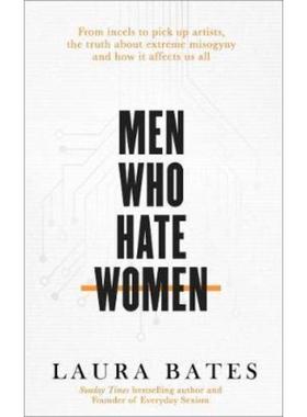 预订Men Who Hate Women:From incels to pickup artists, the truth about extreme misogyny and how it affects us all