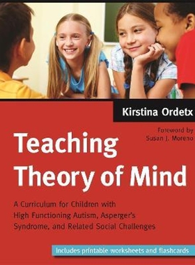 预订Teaching Theory of Mind:A Curriculum for Children with High Functioning Autism, Asperger's Syndrome, and Related Soc