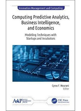 预订不退不换Computing Predictive Analytics, Business Intelligence, and Economics:Modeling Techniques with Start-ups and