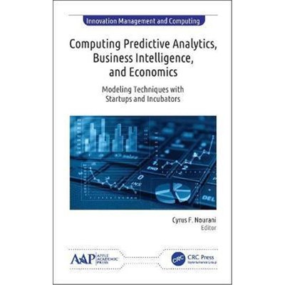 预订Computing Predictive Analytics, Business Intelligence, and Economics:Modeling Techniques with Start-ups and Incubato