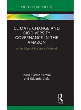 按需印刷不退不换Climate Change and Biodiversity Governance in the Amazon:At the Edge of Ecological Collapse?[97803672755