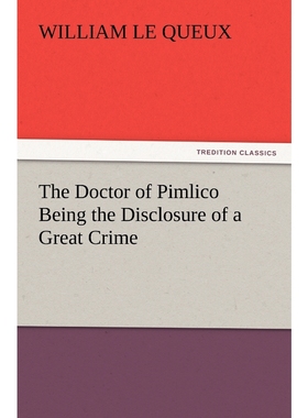按需印刷The Doctor of Pimlico Being the Disclosure of a Great Crime[9783847240075]
