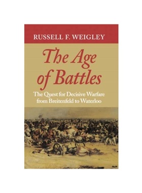预订The Age of Battles:The Quest for Decisive Warfare from Breitenfeld to Waterloo