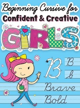 预订Beginning Cursive for Confident & Creative Girls:Cursive Handwriting Workbook for Kids & Beginners to Cursive Writin