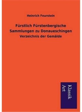 预订【德语】 Fürstlich Fürstenbergische Sammlungen zu Donaueschingen:Verzeichnis der Gemälde
