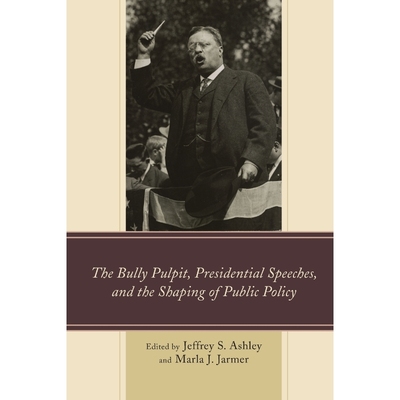 按需印刷The Bully Pulpit, Presidential Speeches, and the Shaping of Public Policy[9781498501972]