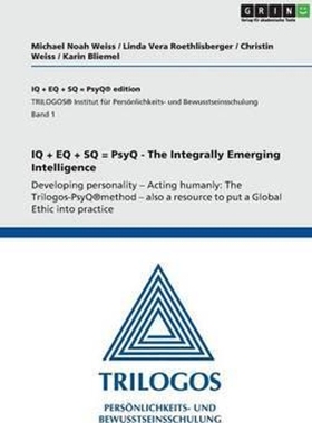 按需印刷IQ + EQ + SQ = PsyQ - The Integrally Emerging Intelligence[9783640902088]
