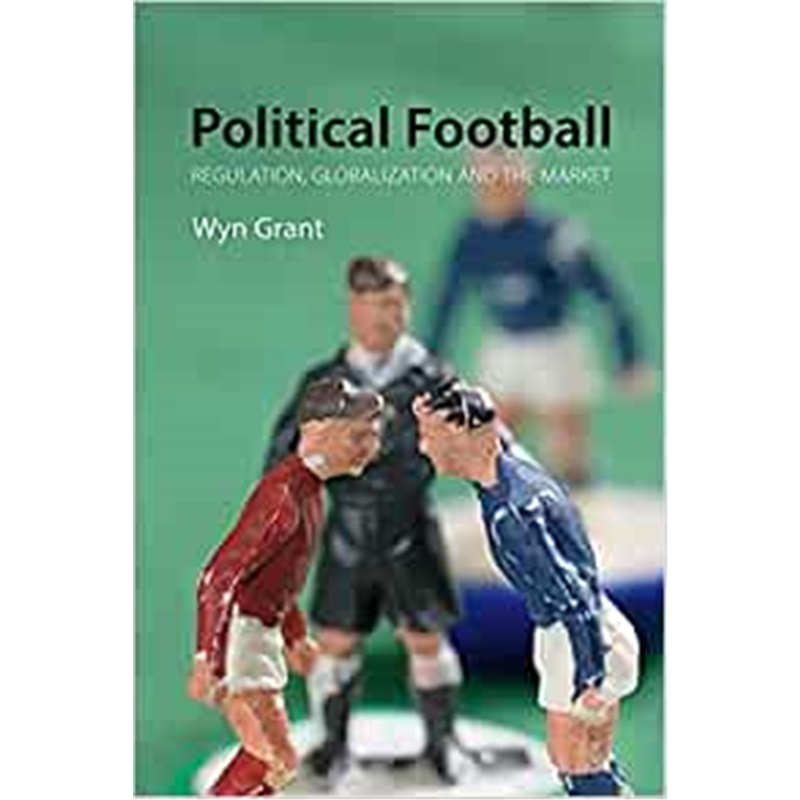 预订Political Football:Regulation, Globalization and the Market