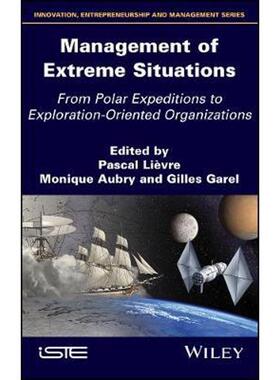 按需印刷不退不换Management of Extreme Situations:From Polar Expeditions to Exploration-oriented Organizations[9781786301