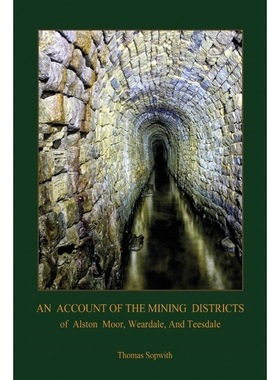 预订An Account of the Mining District of Alston Moor, Weardale and Teesdale, with additional drawings an