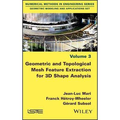 按需印刷不退不换Geometric and Topological Mesh Feature Extraction for 3D Shape Analysis[9781786300416]