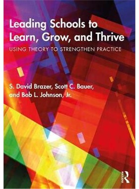 按需印刷不退不换Leading Schools to Learn, Grow, and Thrive:Using Theory to Strengthen Practice[9781138039094]
