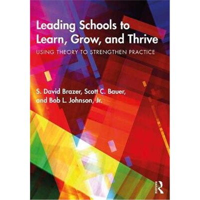按需印刷Leading Schools to Learn, Grow, and Thrive:Using Theory to Strengthen Practice[9781138039094]