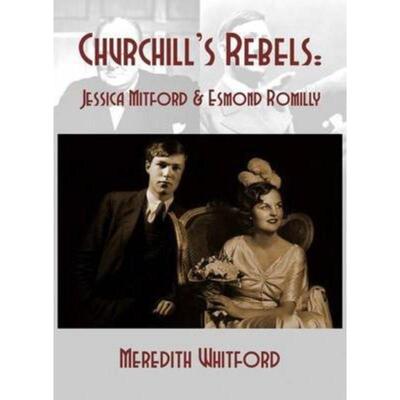 预订不退不换Churchill's Rebels:Esmond Romilly and Jessica Mitford