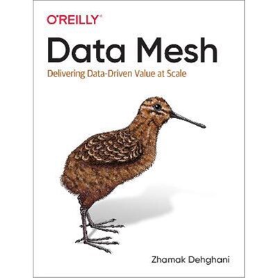 预订Data Mesh:Delivering Data-Driven Value at Scale
