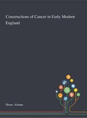 按需印刷不退不换Constructions of Cancer in Early Modern England[9781013267284]