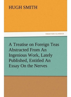 预订A Treatise on Foreign Teas Abstracted From An Ingenious Work, Lately Published, Entitled An Essay On