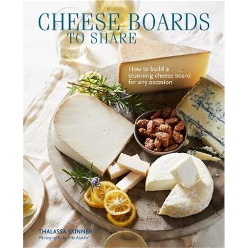 预订cheese boards to share:how to create a stunning cheese board