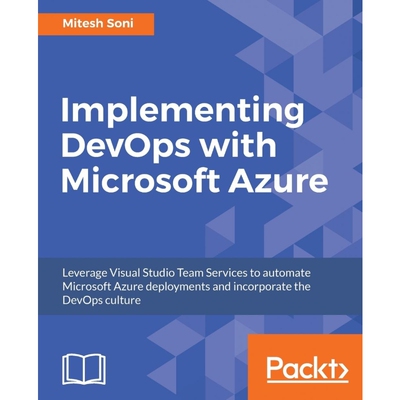 按需印刷不退不换Implementing DevOps with Microsoft Azure[9781787127029]