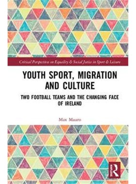 按需印刷不退不换Youth Sport, Migration and Culture:Two Football Teams and the Changing Face of Ireland[9780815383918]
