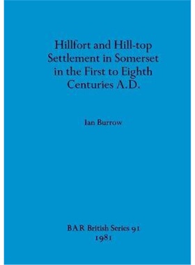 按需印刷不退不换Hillfort and Hill-top Settlement in Somerset in the First to Eighth Centuries A.D.[9780860541370]
