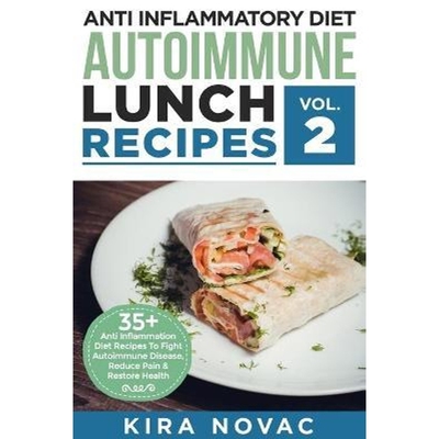 预订不退不换Anti Inflammatory Diet:Autoimmune Lunch Recipes: 35+ Anti Inflammation Diet Recipes To Fight Autoimmune Dise